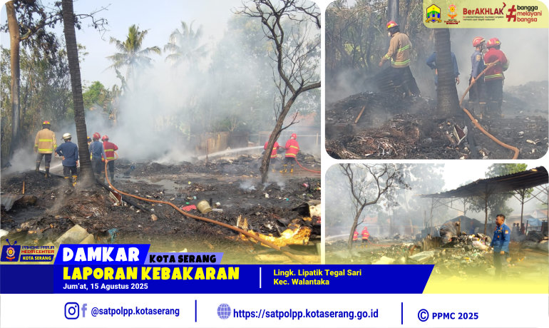 Laporan Kebakaran di Lingk. Lipatik Tegal Sari Kec. Walantaka